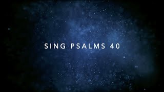 Sing Psalm 40 [upl. by Anivas156]