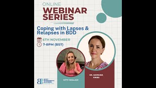 Coping with Lapses and Relapses in BDD with Dr Georgina Krebs and Kitty Wallace [upl. by Enelahs]