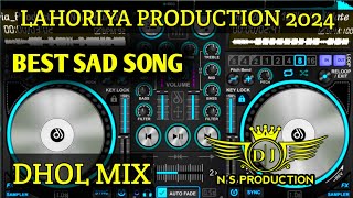 Best Sad Song Dhol Remix By Lahoriya Production Remix By Naank Singh Solanki [upl. by Vola]