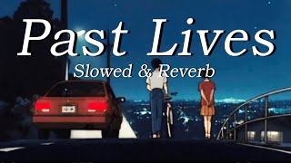 Past Lives Slowed amp Reverb [upl. by Gnov725]