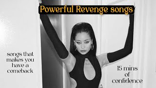 Powerful Revenge Songs playlist SONGS that makes you have a COMEBACK  15mins of Confidence slay [upl. by Sollie698]