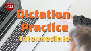 English Dictation Practice Part 4  Intermediate Listening Skills [upl. by Moreland]