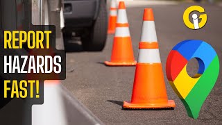 How to Report Road Hazards on Google Maps Full Guide [upl. by Enuj758]