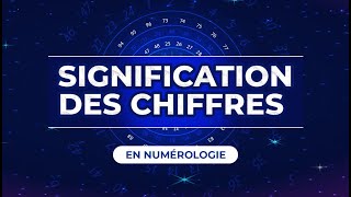 🔢 SIGNIFICATION DES CHIFFRES EN NUMÉROLOGIE [upl. by Iah]