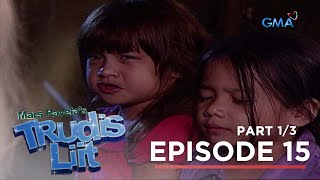 Trudis Liit Huwag magmadali sa paghusga ng katauhan Full Episode 15  Part 1 [upl. by Myers]