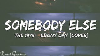 Somebody Else  Ebony Day LirikTerjemahan Indonesia [upl. by Hrutkay]