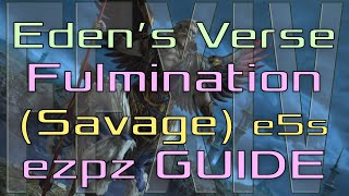 FFXIV  Edens Verse Fulmination Savage  Ez Pz Guide E5S [upl. by Ericha238]