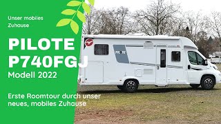 Pilote P740FGJ Evidence Modell 2022 erste Roomtour durch unser neues Zuhause  Vanlife [upl. by Eiramnaej]