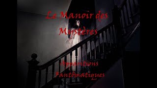 Le Manoir des Mystères  Apparitions fantômatiques [upl. by Silecara]