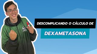 EP 2 CÁLCULO DE DEXAMETASONA DESCOMPLICADO [upl. by Strade734]