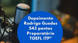 Depoimento TOEFL ITP®  Rodrigo Guedes 543 pontos [upl. by Htabmas881]