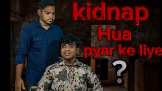 kidnap Hua Pyar Ke Liye   kidnapped for love [upl. by Leiuqese322]