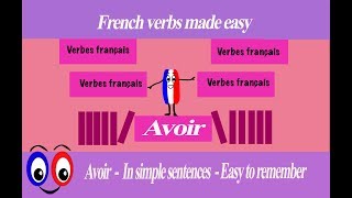 Avoir  French Verb In Simple Sentences Easy to use and remember [upl. by Dnomyad330]