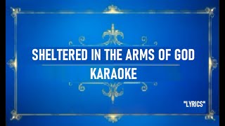 SHELTERED IN THE ARMS OF GOD KARAOKE Pastor John Teixeira with lyrics [upl. by Llertniuq187]