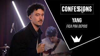 Confessions  Yang  Fica pra depois [upl. by Julietta]