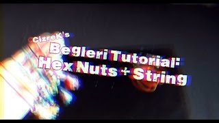 Begleri Tutorial Hex Nuts  String [upl. by Clareta]