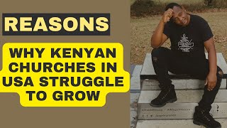 Reasons Kenyan Churches in USA struggle to grow [upl. by Dominus]