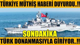 sondakika TÜRKİYYE MUHTEŞEM HABERİ DUYURDU TÜRK DONANMASI HAZRI GİRİYOR [upl. by Olnton]