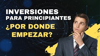 quotInversiones para principiantes ¿Por dónde empezarquot [upl. by Etteniotna203]