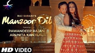 Manzoor Dil  Pawandeep Rajan Arunita Kanjilal Manzoor Dil Song Update manzoordil [upl. by Leinod556]