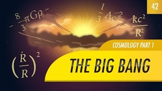 The Big Bang Cosmology part 1 Crash Course Astronomy 42 [upl. by Elohcan]