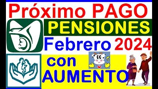 PROXIMO PAGO PENSIONES FEBRERO 2024 IMSS E ISSSTE CON AUMENTO CALCULOS NUEVA PENSION Y RETROACTIVO [upl. by Susanetta941]