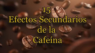 15 Efectos Secundarios de la Cafeína [upl. by Florette27]