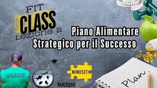 FIT CLASS Lezione 2 Piano Alimentare Strategico per il Successo  Nutrizione e Benessere [upl. by Victoria]