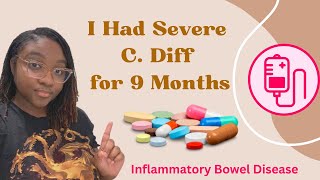 My Experience with Severe C Difficile Infection Inflammatory Bowel Disease Crohns Disease [upl. by Mauri755]