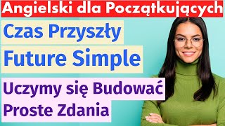 Uczymy się budować zdania w Future Simple  ważna nauka angielskiego [upl. by Eanwahs]