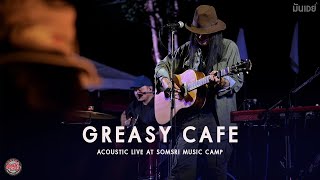 Full Live Greasy Cafe Acoustic Live at Somsri Music camp [upl. by Lekram]