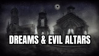 Dreams amp Evil Altars [upl. by Fanchet]