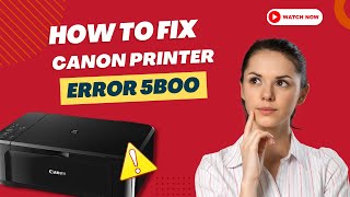 How to Fix Canon Printer Error 5B00  Printer Tales [upl. by Chatterjee]