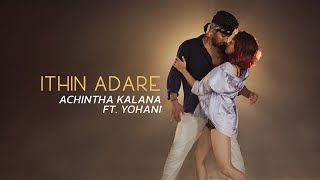 Yohani ft Achintha Kalana  Ithin Adare ඉතින් ආදරේ Official Dance Video [upl. by Tamanaha758]