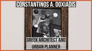 Constantinos A Doxiadis Greek Architect and Urban Planner [upl. by Narayan]