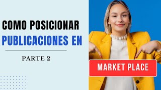 POSICIONA PUBLICACIONES EN MARKETPLACE PARTE 2 [upl. by Nnylrefinnej]