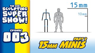 Mini Sculpting Super Show 003  15mm Miniatures  Part 2 [upl. by Riabuz]