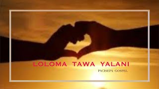 Loloma Tawa Yalani Rawa  Pacisepa Gospel [upl. by Harp]