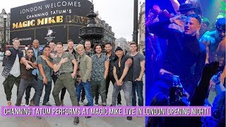 Magic Mike Live London  Channing Tatum Dances on Opening Night [upl. by Elumas]