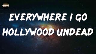 Hollywood Undead  Everywhere I Go Lyrics [upl. by Rehteh]