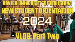 2024 XULA NEW STUDENT ORIENTATION VLOG PART TWO [upl. by Bilicki]