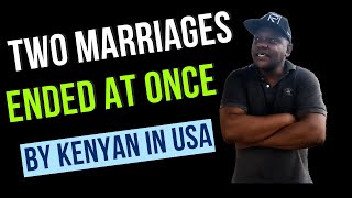 Two Marriages ended at once by Kenyan in America [upl. by Neirrad]