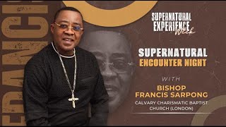 Supernatural Encounter Night with Bishop Francis Sarpong  Wednesday 7th August 2024 [upl. by Ecela]