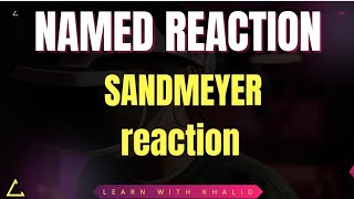 SANDMEYER REACTIONLearn with kHALID [upl. by Natsrik]