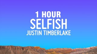 1 HOUR Justin Timberlake  Selfish Lyrics [upl. by Nannoc260]