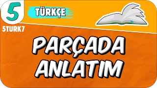 Parçada Anlatım 📙 5TURK7 2025 [upl. by Gudrun]