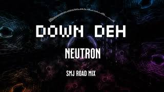 Down Deh  Neutron SMJ Remix [upl. by Hannaj166]