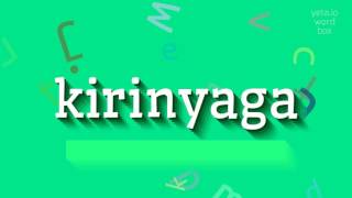 KIRINYAGA  HOW TO PRONOUNCE IT kirinyaga [upl. by Ettenawtna]