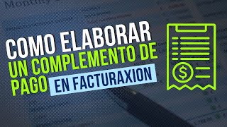 Complemento de Pago 4 0 en Facturaxion [upl. by Alderman322]