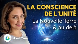 La conscience de lUnité la Nouvelle Terre et audelà Amal Masri [upl. by Dnilasor]